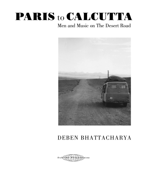 Book Launch | PARIS to CALCUTTA : Men and Music on The Desert Road - A Book by Deben Bhattacahrya